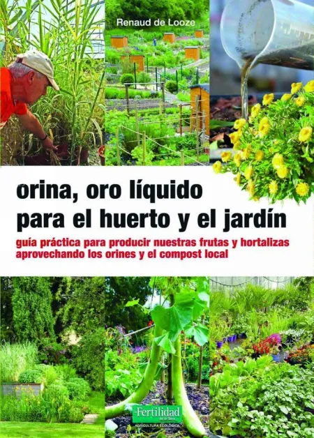Orina, Oro Liquido para el Huerto y el Jardin