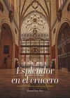 ESPLENDOR EN EL CRUCERO. LAS SEPULTURAS REGIAS DE LA CAPILL