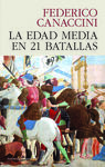 LA EDAD MEDIA EN 21 BATALLAS