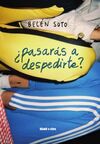 ¿PASARÁS A DESPEDIRTE?