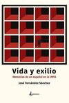 VIDA Y EXILIO. MEMORIAS DE UN ESPAÑOL EN LA URSS