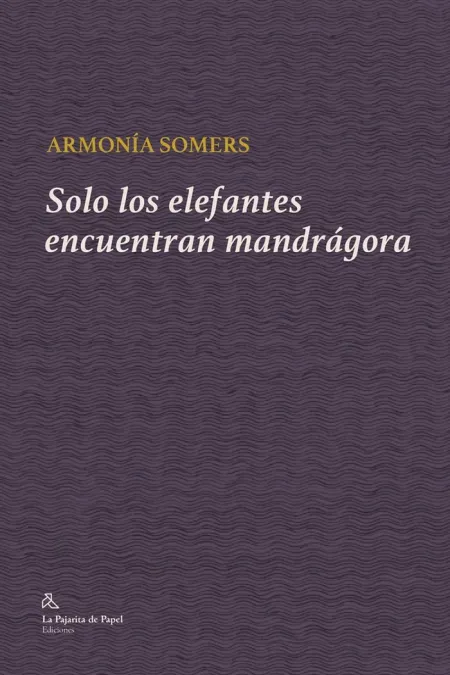 Solo los Elefantes Encuentran Mandrágora