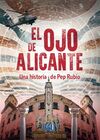 EL OJO DE ALICANTE UNA HISTORIA DE PEP RUBIO