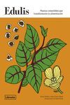 EDULIS - PLANTAS COMESTIBLES QUE TRANSFORMARAN LA