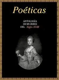 Poeticas Antologia de Mujeres del Siglo Xviii