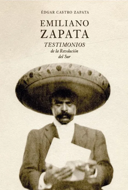 Emiliano Zapata Testimonios de la Revolucion del S