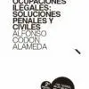 Ocupaciones Ilegales: Soluciones Penales y Civiles