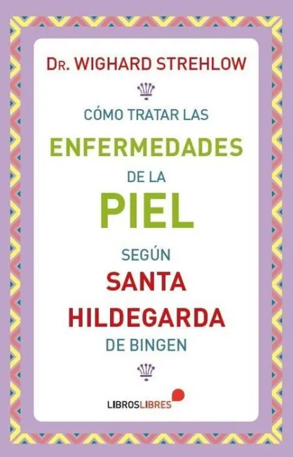 Cómo Tratar las Enfermedades de la Piel Según Santa Hildegarda de Bingen
