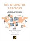 IOT: INTERNET DE LAS COSAS. CÓMO CREAR ECOSISTEMAS CON HERRAMIENTAS DE SOFTWARE