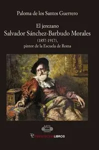 El Jerezano Salvador Sánchez-Barbudo Morales (1857-1917)