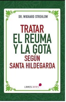 Tratar el Reuma y la Gota Según Santa Hildegarda