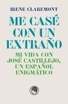 ME CASÉ CON UN EXTRAÑO. MI VIDA CON JOSÉ CASTILLEJO, UN ESPAÑOL ENIGMÁTICO