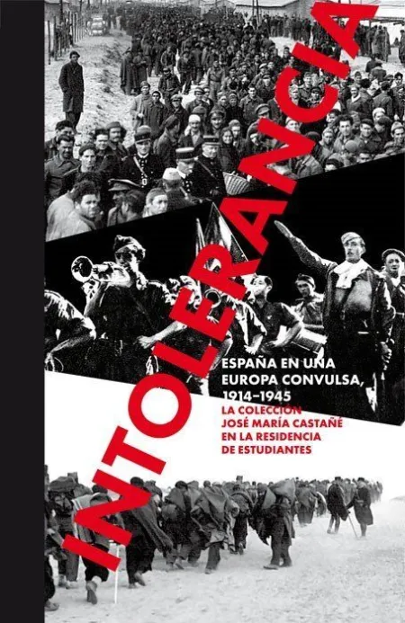 Intolerancia. España en una Europa Convulsa, 1914-