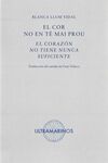 EL COR NO EN TÉ MAI PROU · EL CORAZÓN NO TIENE NUNCA SUFICIENTE