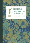EFIMERO INVENTARIO DE IDOLOS
