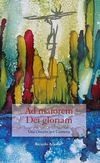 Ad Maiorem Dei Gloriam - una Oración por Carmona