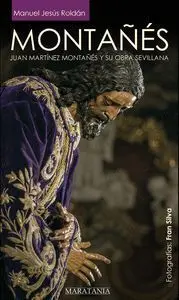 Montañés, Juan Martínez Montañés y Su Obra Sevillana