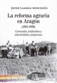 La Reforma Agraria en Aragón 1931-1936