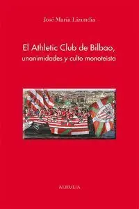 El Athletic Club de Bilbao, Unanimidades y Culto Monoteísta