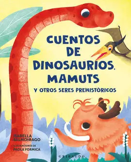 Cuentos de Dinosaurios, Mamuts y Otros Seres Prehi