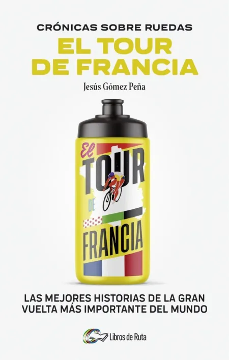 Crónicas Sobre Ruedas: el Tour de Francia