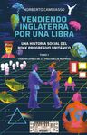 VENDIENDO INGLATERRA POR UNA LIBRA. UNA HISTORIA SOCIAL DEL ROCK PROGRESIVO BRIT