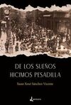 DE LOS SUEÑOS HICIMOS PESADILLA
