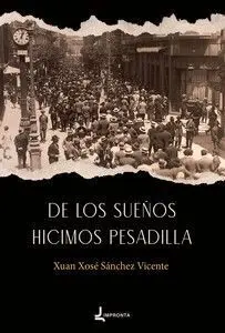 De los Sueños Hicimos Pesadilla