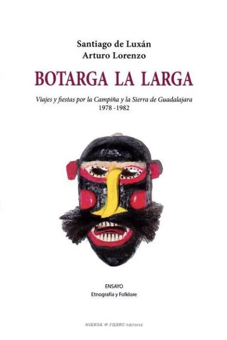 Botarga la Larga. Viajes y Fiestas por la Campiña y la Sierra de Guadalajara 1978-1982