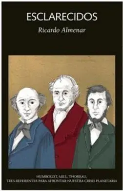 Esclarecidos / Humboldt, Mill, Thoreau: Tres Referentes para Afrontar nuestra Crisis Planetaria