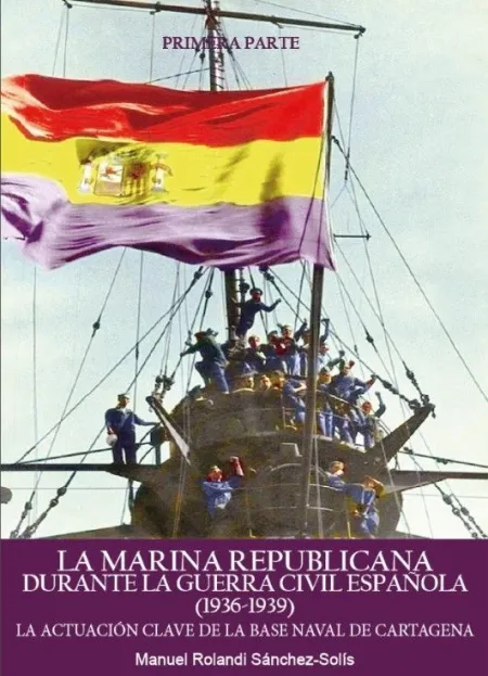 La Marina Republicana Durante la Guerra Civil Española (1936-1939)