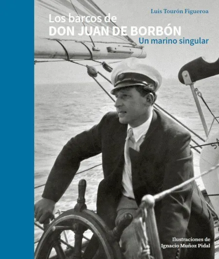 Los Barcos de Don Juan de Borbón. Un Marino Singular