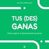 TUS (DES) GANAS