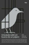 UNA JAULA SALIÓ EN BUSCA DE UN PÁJARO