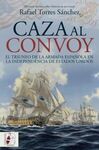 CAZA AL CONVOY. EL TRIUNFO DE LA ARMADA ESPAÑOLA EN LA INDEPENDENCIA DE ESTADOS