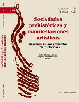 Sociedades Prehistóricas y Manifestaciones Artísticas. Imágenes, Nuevas Propuest