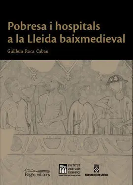 Pobresa I Hospitals a la Lleida Baixmedieval