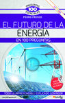 EL FUTURO DE LA ENERGÍA EN 100 PREGUNTAS. N.E. REVISADA Y A COLOR