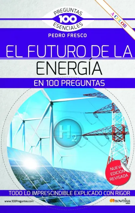 El Futuro de la Energía en 100 Preguntas. N. e. Revisada y a Color