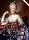 MARÍA ANTONIETA HISTORIA DE UNA REINA VILIPENDIADA