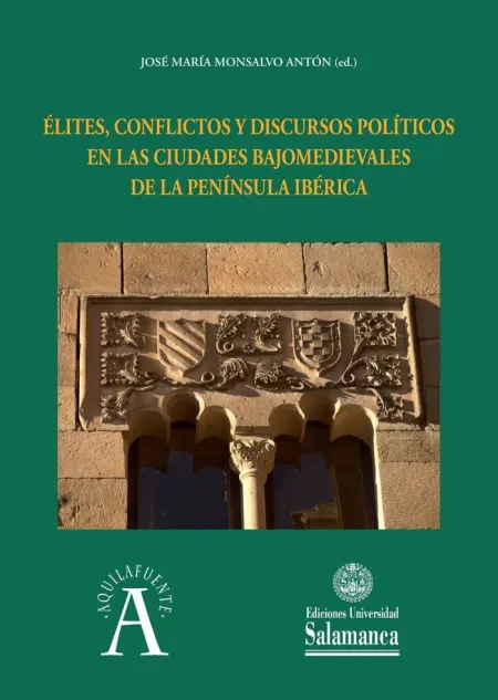 Élites, Conflictos y Discursos Políticos en las Ciudades Bajomedievales de la Pe