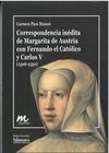 CORRESPONDENCIA INÉDITA DE MARGARITA DE AUSTRIA CON FERNANDO EL CATÓLICO Y CARLOS V (1506-1530)