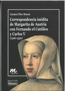 Correspondencia Inédita de Margarita de Austria con Fernando el Católico y Carlos V (1506-1530)