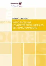 Homo Excelsior. Los Limites Ético - Jurídicos del Transhumanismo