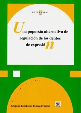 Una Propuesta Alternativa de Regulacion de los Delitos de Expresion