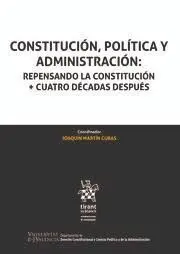 Constitución, Política y Administración: Repensando la Constitución + Cuatro Décadas Después