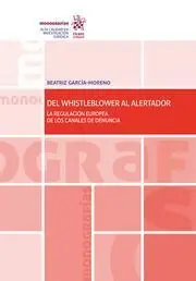 Del Whistleblower Al Alertador. La Regulación Europea de los Canales de Denuncia