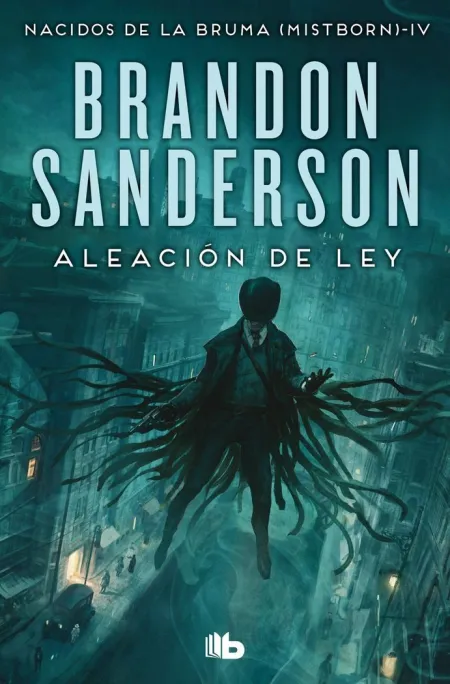 Aleación de Ley. - Iv,- Nacidos de la Bruma (Mistborn)