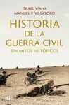 HISTORIA DE LA GUERRA CIVIL SIN MITOS NI