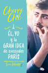 EL, YO Y LA GRAN IDEA DE ENCENDER PARIS (VALIENTES)